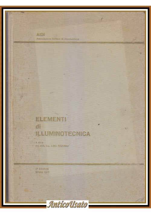 ELEMENTI DI ILLUMINOTECNICA a cura di Lino Richard 1971 AIDI Libro illuminazione